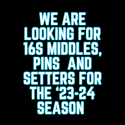 We are looking for 16s Middles, Pins and Setters for the ‘23-‘24 Season!