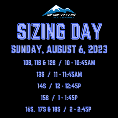 Sunday August 6 - Sizing Day for ALL TEAMS